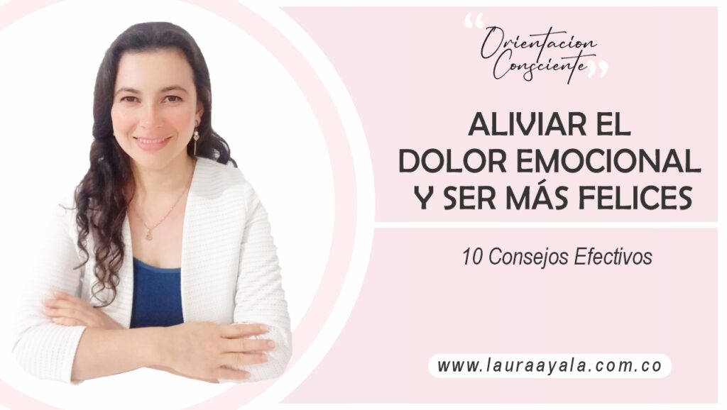 Aliviar el Dolor Emocional y Ser Más Felices 10 Consejos Efectivos